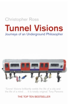 Tunnel Visions : Journeys of an Underground Philosopher, Paperback Book Tunnel Visions : Journeys of an Underground Philosopher, Paperback Book