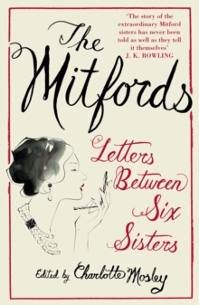 The Mitfords: Letters Between Six Sisters, Paperback The Mitfords: Letters Between Six Sisters, Paperback