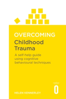 Overcoming Childhood Trauma, Paperback Overcoming Childhood Trauma, Paperback
