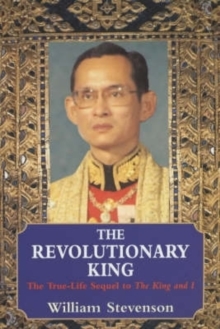 The Revolutionary King : The True-life Sequel to "The King and I", Paperback Book The Revolutionary King : The True-life Sequel to "The King and I", Paperback Book
