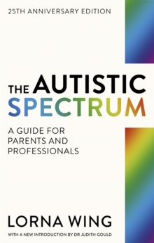 The Autistic Spectrum : A Guide for Parents and Professionals, Paperback The Autistic Spectrum : A Guide for Parents and Professionals, Paperback