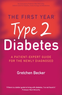 The First Year: Type 2 Diabetes : A Patient-Expert Guide for the Newly Diagnosed, Paperback Book The First Year: Type 2 Diabetes : A Patient-Expert Guide for the Newly Diagnosed, Paperback Book
