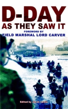 D-Day as They Saw it : The Story of the Battle by Those Who Were There, Paperback D-Day as They Saw it : The Story of the Battle by Those Who Were There, Paperback