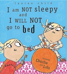 I Am Not Sleepy and I Will Not Go to Bed, Hardback Book I Am Not Sleepy and I Will Not Go to Bed, Hardback Book