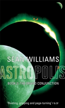 The Grand Conjunction : Book Three of Astropolis, Paperback Book The Grand Conjunction : Book Three of Astropolis, Paperback Book