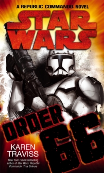 Star Wars - Order 66 : A Republic Commando Novel, Paperback Book Star Wars - Order 66 : A Republic Commando Novel, Paperback Book