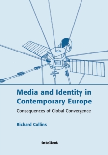Media and Identity in Contemporary Europe : Consequences of Global Convergence, Paperback Book Media and Identity in Contemporary Europe : Consequences of Global Convergence, Paperback Book