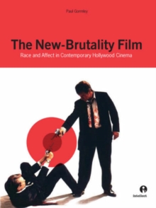 The New-Brutality Film : Race and Affect in Contemporary American Cinema, Paperback The New-Brutality Film : Race and Affect in Contemporary American Cinema, Paperback