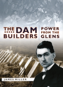The Dam Builders : Power from the Glens, Paperback Book The Dam Builders : Power from the Glens, Paperback Book