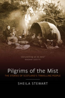 Pilgrims of the Mist : The Stories of Scotland's Travelling People, Paperback Book Pilgrims of the Mist : The Stories of Scotland's Travelling People, Paperback Book