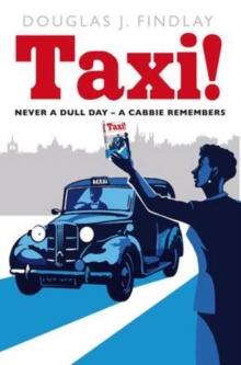 Taxi! : Never a Dull Day - A Cabbie Remembers, Paperback Book Taxi! : Never a Dull Day - A Cabbie Remembers, Paperback Book