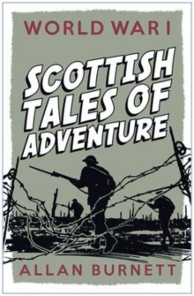 Scottish Tales of Adventure : World War I, Paperback Scottish Tales of Adventure : World War I, Paperback