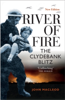 River of Fire : The Clydebank Blitz, Paperback Book River of Fire : The Clydebank Blitz, Paperback Book