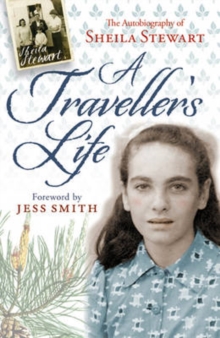 A Traveller's Life : The Autobiography of Sheila Stewart, Paperback A Traveller's Life : The Autobiography of Sheila Stewart, Paperback