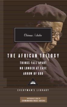 The African Trilogy : "Things Fall Apart", "No Longer at Ease", "Arrow of God", Hardback The African Trilogy : "Things Fall Apart", "No Longer at Ease", "Arrow of God", Hardback