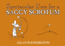 Spectacular Uses for a Saggy Scrotum, Paperback Book Spectacular Uses for a Saggy Scrotum, Paperback Book