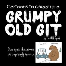 Cartoons to Cheer Up a Grumpy Old Git by The Odd Squad, Paperback Book Cartoons to Cheer Up a Grumpy Old Git by The Odd Squad, Paperback Book