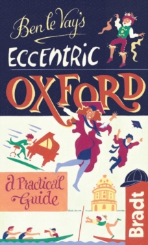 Ben Le Vay's Eccentric Oxford, Hardback Book Ben Le Vay's Eccentric Oxford, Hardback Book