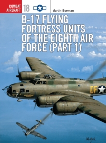 B-17 Flying Fortress Units of the Eighth Air Force : Pt.1, Paperback B-17 Flying Fortress Units of the Eighth Air Force : Pt.1, Paperback