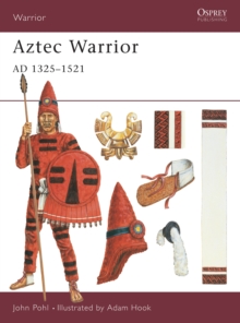 Aztec Warrior : AD 1325-1521, Paperback Book Aztec Warrior : AD 1325-1521, Paperback Book