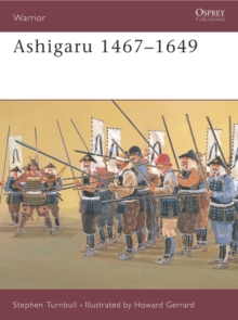Ashigaru 1467-1649 : The Samurai Footsoldier, Paperback Book Ashigaru 1467-1649 : The Samurai Footsoldier, Paperback Book