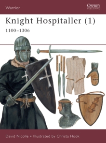 Knight Hospitaller : 1100-1306 Pt.1, Paperback Book Knight Hospitaller : 1100-1306 Pt.1, Paperback Book