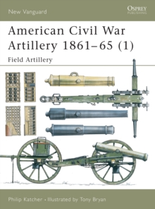 American Civil War Artillery 1861-1865 : Field Artillery Pt.1, Paperback Book American Civil War Artillery 1861-1865 : Field Artillery Pt.1, Paperback Book
