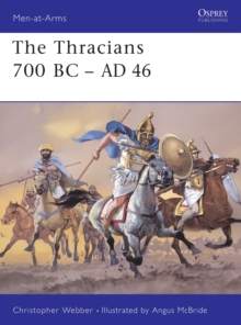 The Thracians 700BC-46AD, Paperback The Thracians 700BC-46AD, Paperback