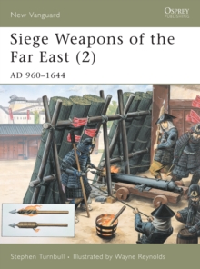 Siege Weapons of the Far East : AD 960-1644 v. 2, Paperback Book Siege Weapons of the Far East : AD 960-1644 v. 2, Paperback Book