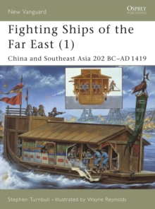 Fighting Ships of the Far East : China and Southeast Asia 202 BC-AD 1419 v.1, Paperback Book Fighting Ships of the Far East : China and Southeast Asia 202 BC-AD 1419 v.1, Paperback Book