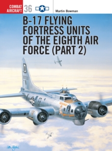 B-17 Flying Fortress Units of the Eighth Air Force : Pt. 2, Paperback Book B-17 Flying Fortress Units of the Eighth Air Force : Pt. 2, Paperback Book