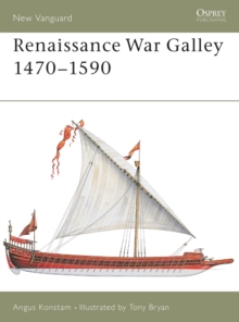 Renaissance War Galley 1470-1590, Paperback Book Renaissance War Galley 1470-1590, Paperback Book