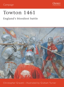 Towton 1461 : England's Bloodiest Battle, Paperback Book Towton 1461 : England's Bloodiest Battle, Paperback Book