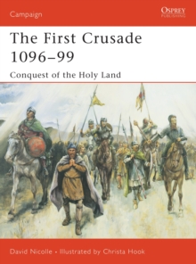The First Crusade 1096-99 : Conquest of the Holy Land, Paperback Book The First Crusade 1096-99 : Conquest of the Holy Land, Paperback Book