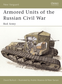 Armored Units of the Russian Civil War : Red Army, Paperback Book Armored Units of the Russian Civil War : Red Army, Paperback Book