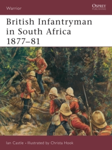 British Infantryman in South Africa 1877-81 : The Anglo-Zulu and Transvaal Wars, Paperback British Infantryman in South Africa 1877-81 : The Anglo-Zulu and Transvaal Wars, Paperback