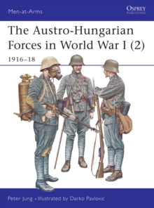 The Austro-Hungarian Forces in World War I : 1916-18 v. 2, Paperback Book The Austro-Hungarian Forces in World War I : 1916-18 v. 2, Paperback Book