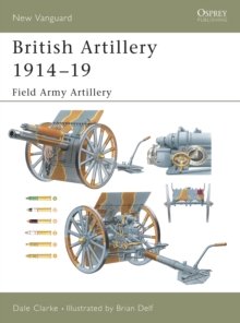 British Artillery 1914-18 : Field Artillery Field Artillery 1, Paperback Book British Artillery 1914-18 : Field Artillery Field Artillery 1, Paperback Book