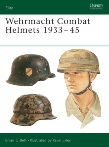 Wehrmacht Combat Helmets 1933-45, Paperback Wehrmacht Combat Helmets 1933-45, Paperback
