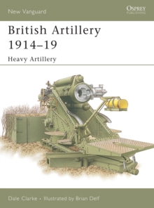 British Artillery 1914-19 : Heavy Artillery, Paperback Book British Artillery 1914-19 : Heavy Artillery, Paperback Book
