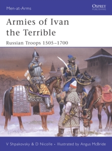 Armies of Ivan the Terrible : Russian Armies 1505-c.1700, Paperback Book Armies of Ivan the Terrible : Russian Armies 1505-c.1700, Paperback Book