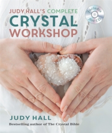 Judy Hall's Complete Crystal Workshop, Paperback Judy Hall's Complete Crystal Workshop, Paperback