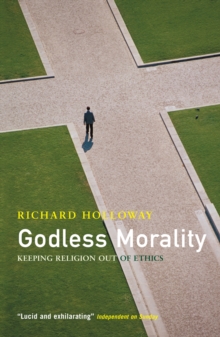 Godless Morality : Keeping Religion out of Ethics, Paperback Book Godless Morality : Keeping Religion out of Ethics, Paperback Book