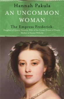 An Uncommon Woman: the Life of Princess Vicky : Princess Vicky, Paperback An Uncommon Woman: the Life of Princess Vicky : Princess Vicky, Paperback