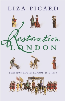 Restoration London : Everyday Life in the 1660s, Paperback Book Restoration London : Everyday Life in the 1660s, Paperback Book