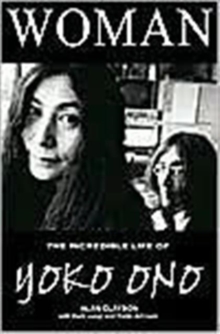 Woman : The Incredible Life of Yoko Ono, Paperback Woman : The Incredible Life of Yoko Ono, Paperback
