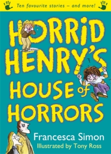 Horrid Henry's House of Horrors : Ten Favourite Stories - And More!, Paperback Horrid Henry's House of Horrors : Ten Favourite Stories - And More!, Paperback