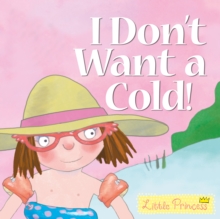 I Don't Want a Cold : Little Princess Story Book, Paperback Book I Don't Want a Cold : Little Princess Story Book, Paperback Book