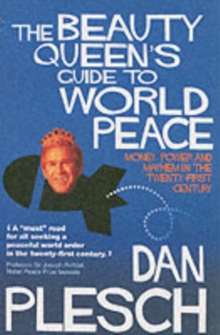 The Beauty Queen's Guide to World Peace : Money, Power and Mayhem in the Twenty-first Century, Paperback The Beauty Queen's Guide to World Peace : Money, Power and Mayhem in the Twenty-first Century, Paperback