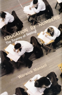 Education by Numbers : The Tyranny of Testing, Paperback Education by Numbers : The Tyranny of Testing, Paperback